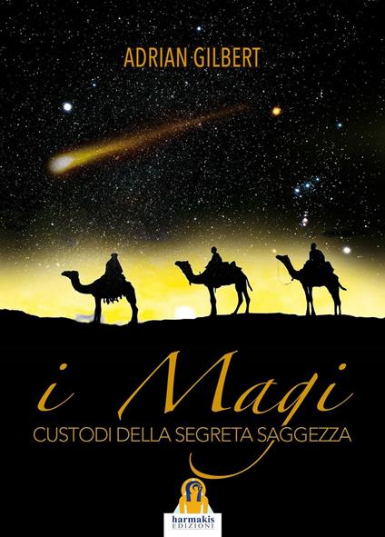I magi. Custodi della segreta saggezza - Adrian G. Gilbert - ebook