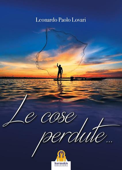 Le cose perdute... - Leonardo Paolo Lovari - copertina
