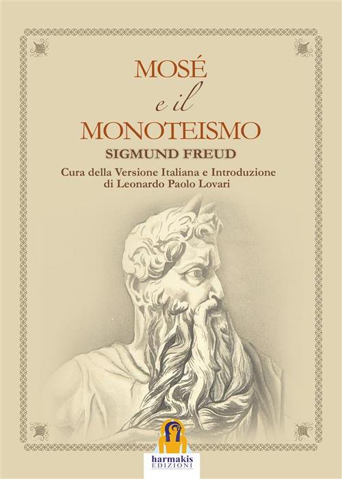 Mosé e il monoteismo - Sigmund Freud,Leonardo Paolo Lovari - ebook