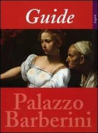 Guide to the national gallery of ancient art. Palazzo Barberini - Lorenza Mochi Onori,Rossella Vodret - copertina
