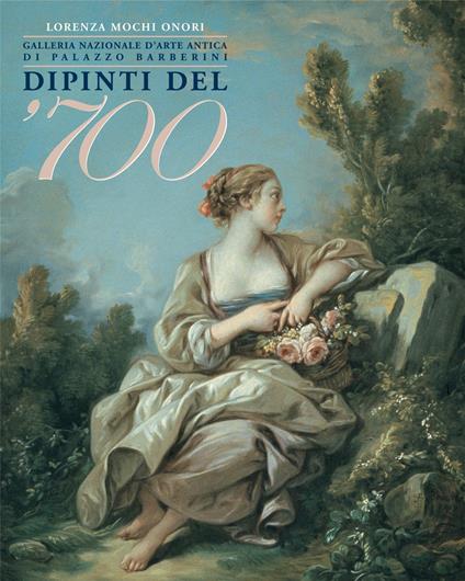 Dipinti del '700. Galleria nazionale d'arte antica a Palazzo Barberini - Lorenza Mochi Onori - copertina