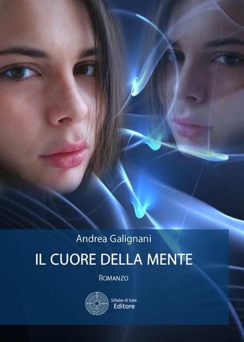 Il cuore della mente - Andrea Galignani - copertina