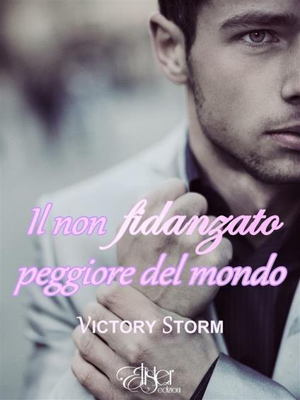 Il non fidanzato peggiore del mondo - Victory Storm - ebook