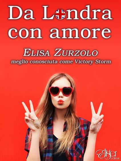 Da Londra con amore - Elisa Zurzolo - ebook