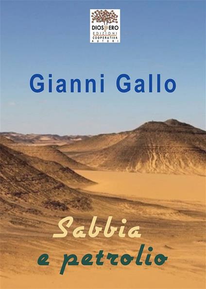Sabbia e petrolio - Gianni Gallo,Franco Romanini - ebook