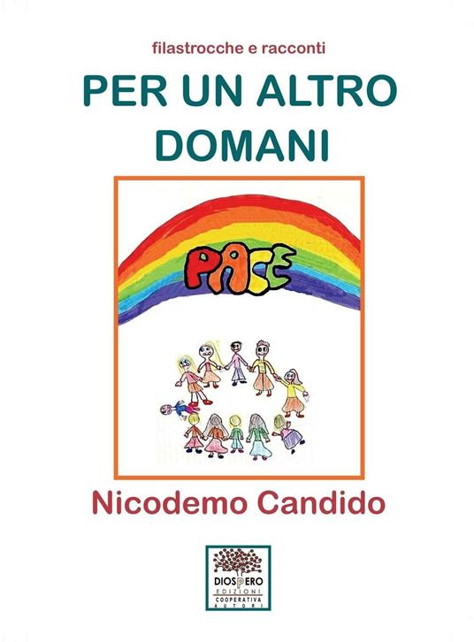 Per un altro domani. Filastrocche e racconti - Nicodemo Candido - copertina