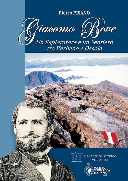 Giacomo Bove. Un esploratore e un sentiero tra Verbano e Ossola - Pietro Pisano - copertina