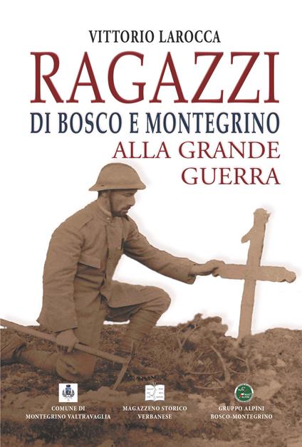 Ragazzi di Bosco e Montegrino alla Grande Guerra - Vittorio Larocca - copertina