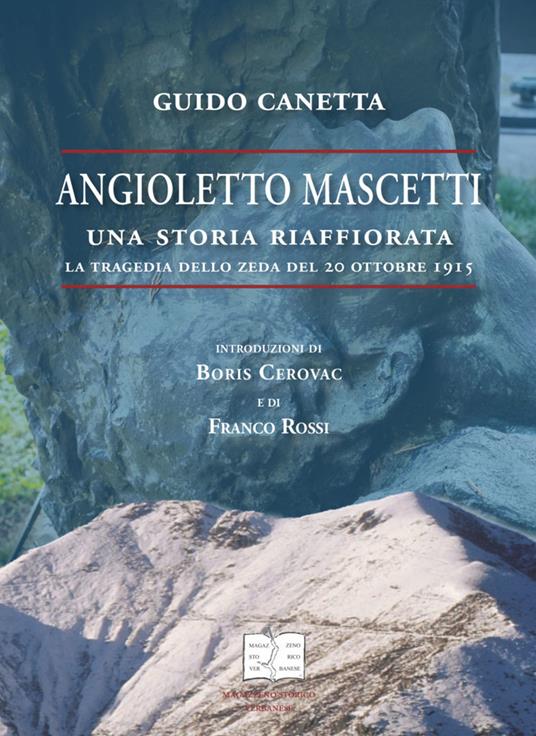 Angioletto Mascetti una storia riaffiorata. La tragedia dello Zeda del 20 ottobre 1915 - guido canetta - copertina