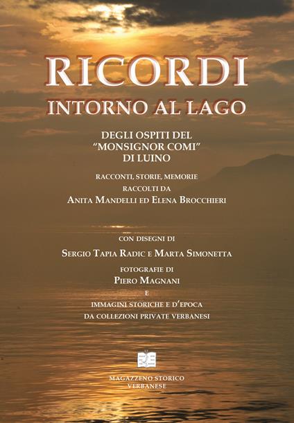 Ricordi intorno al lago degli ospiti del «Monsignor Comi» di Luino. Racconti, storie, memorie raccolti da Anita Mandelli ed Elena Brocchieri - copertina