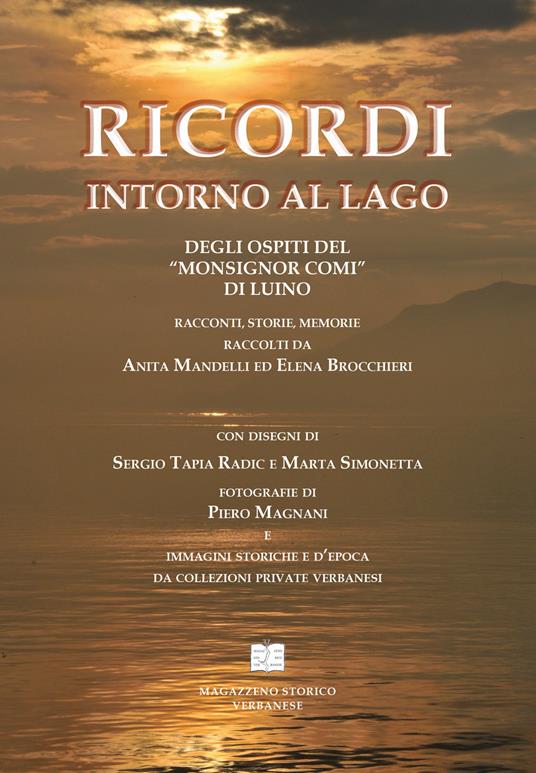 Ricordi intorno al lago degli ospiti del «Monsignor Comi» di Luino. Racconti, storie, memorie raccolti da Anita Mandelli ed Elena Brocchieri - copertina