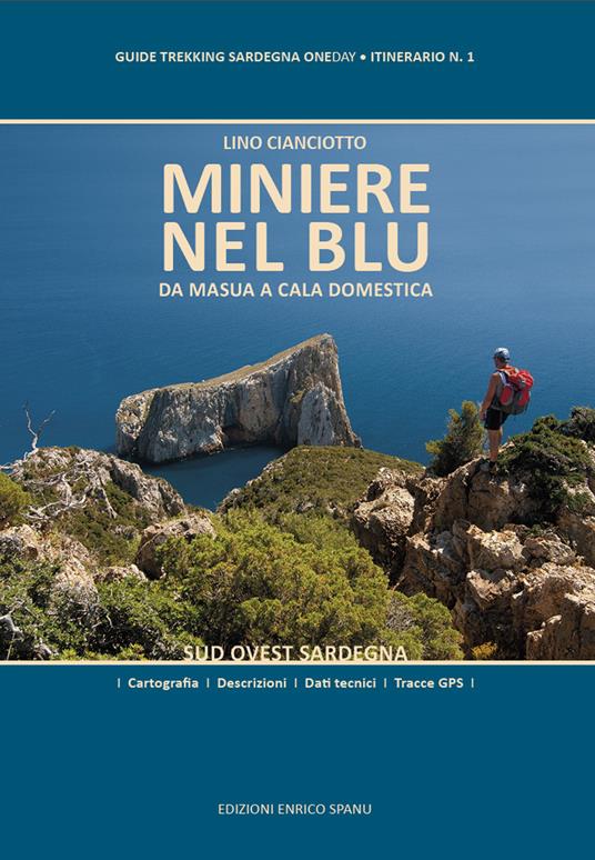 Miniere nel blu. Da Masua a Cala Domestica. Sud Ovest Sardegna. Ediz. plastificata - Lino Cianciotto - copertina