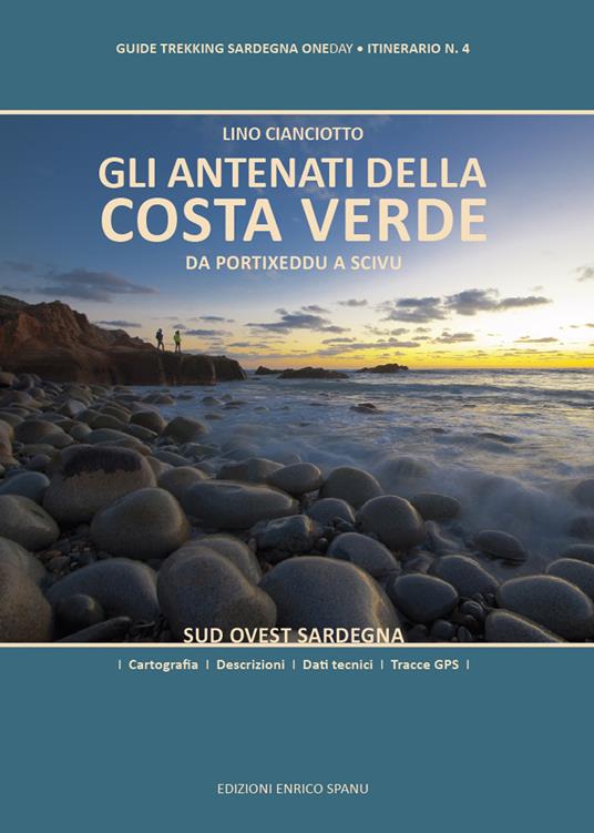 Gli antenati della Costa Verde. Da Portixeddu a Scivu. Sud Ovest Sardegna - Lino Cianciotto - copertina