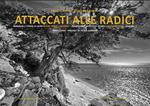 Attaccati alle radici. Immagini e storie di alberi della Sardegna. Images and stories of Sardinia's trees. Vol. 2