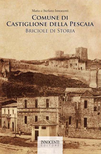 Comune di Castiglione della Pescaia: briciole di storia - Mario Innocenti,Stefano Innocenti - copertina