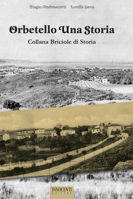 Orbetello briciole di storia - Lorella Savoi,Biagio Andreuccetti - copertina