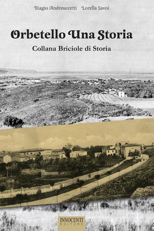 Orbetello briciole di storia - Lorella Savoi,Biagio Andreuccetti - copertina