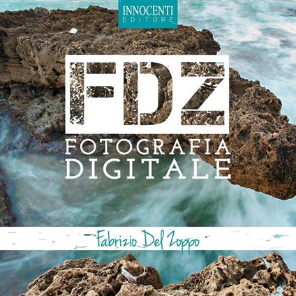FDZ fotografia digitale - Fabrizio Del Zoppo - copertina