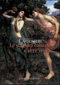 Le stagioni colorate e altre verità - Leonello Capodaglio - copertina