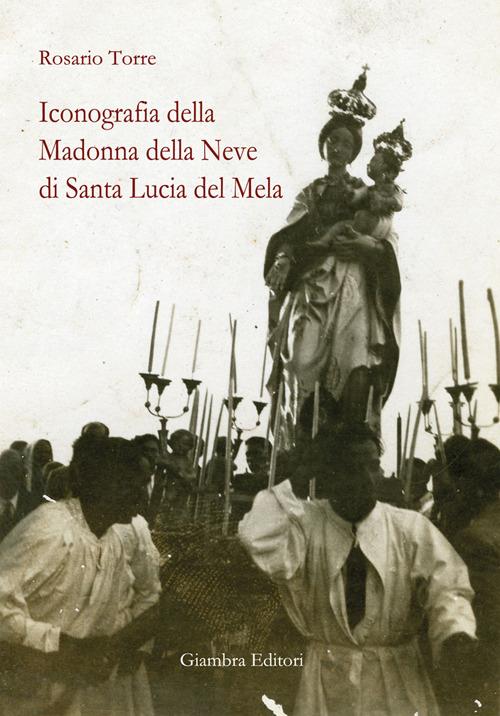 Iconografia della Madonna della Neve di Santa Lucia del Mela - Rosario Torre - copertina