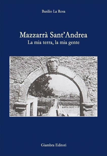 Mazzarrà Sant'Andrea. La mia terra, la mia gente - Basilio La Rosa - copertina