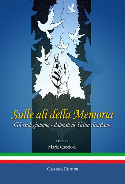 Sulle ali della memoria. Gli esuli giuliano-dalmati di Sicilia ricordano - copertina