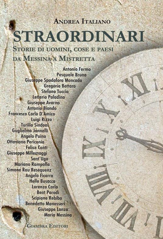 Straordinari. Storie di uomini, cose e paesi da Messina a Mistretta - Andrea Italiano - copertina