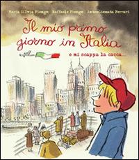 Il mio primo giorno in Italia - M. Silvia Fiengo,Raffaele Fiengo - copertina