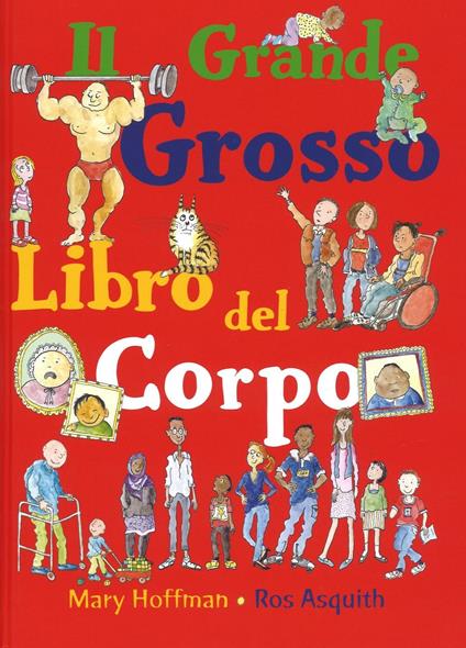 Il grande grosso libro del corpo - Mary Hoffman,Ros Asquith - copertina