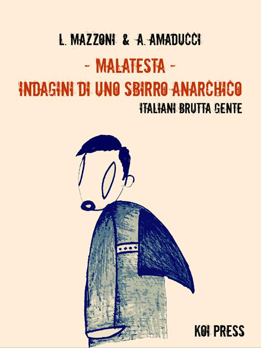 Malatesta. Indagini di uno sbirro anarchico. Vol. 6: Italiani brutta gente. - Lorenzo Mazzoni - copertina
