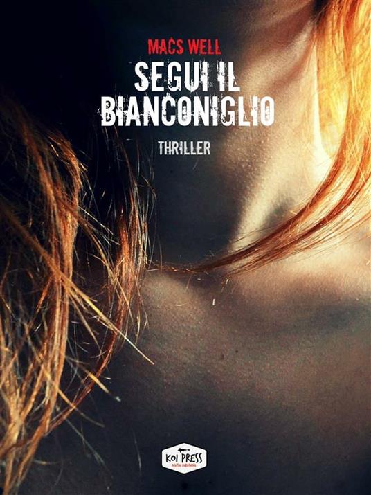Segui il Bianconiglio - Macs Well - ebook