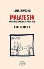 Malatesta. Indagini di uno sbirro anarchico. Collection . Vol. 2