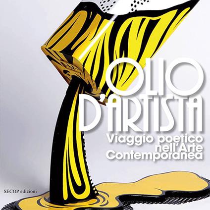 Olio d'artista. Viaggio poetico nell'arte contemporanea. Ediz. illustrata - Francesco Sannicandro - copertina