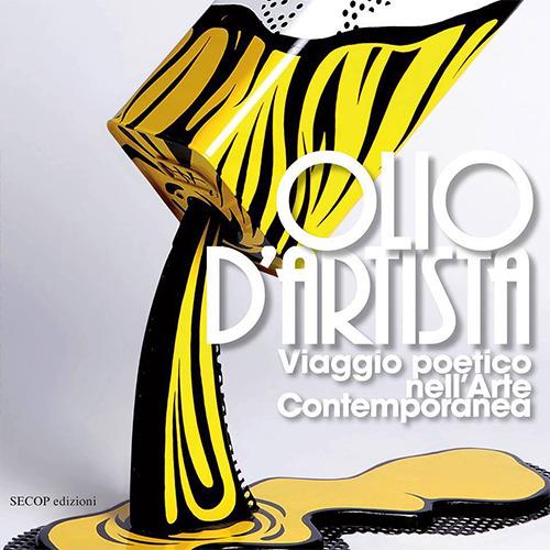 Olio d'artista. Viaggio poetico nell'arte contemporanea. Ediz. illustrata - Francesco Sannicandro - copertina