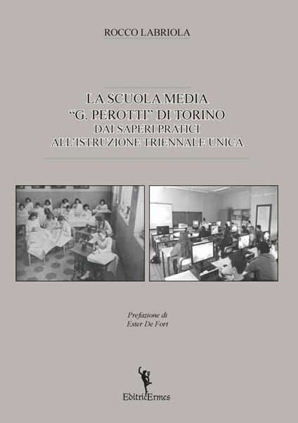 La scuola media «G. Perotti» di Torino. Dai saperi pratici all'istruzione triennale unica - Rocco Labriola - copertina