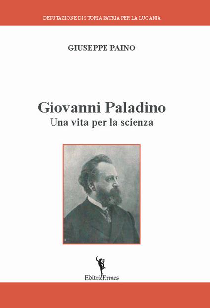 Giovanni Paladino. Una vita per la scienza - Giuseppe Paino - copertina