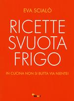 Ricette svuotafrigo. In cucina non si butta via niente!