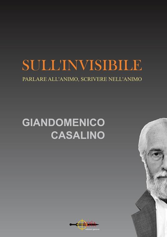 Sull'invisibile. Parlare all'animo, scrivere nell'animo - Giandomenico Casalino - copertina