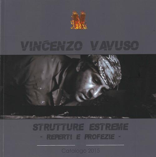 Strutture estreme. Reperti e profezie. Ediz. illustrata - Vincenzo Vavuso - copertina