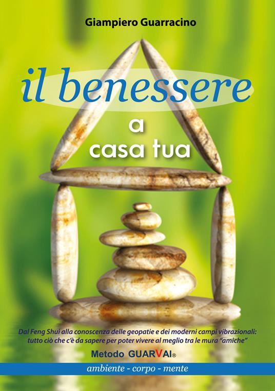 Il benessere a casa tua. Ambiente, corpo, mente - Giampiero Guarracino - copertina