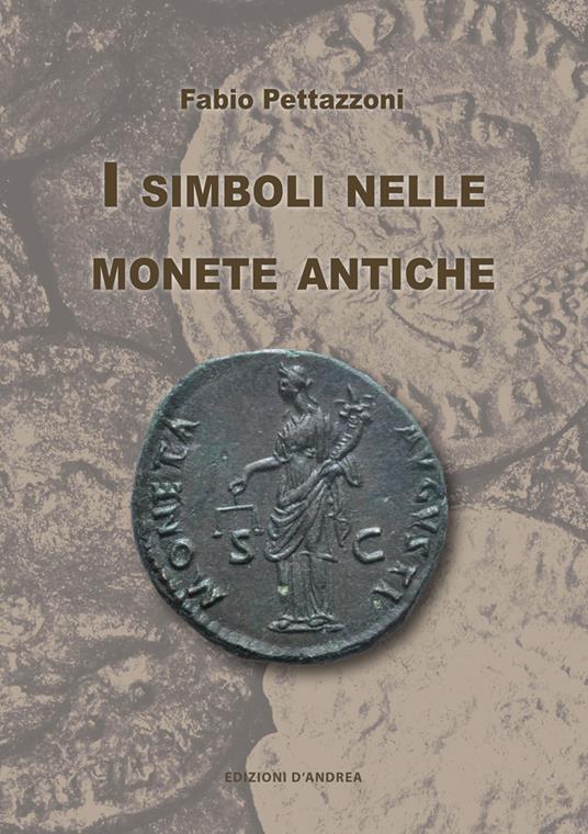 I simboli nelle monete antiche - Fabio Pettazzoni - Libro - D'Andrea 