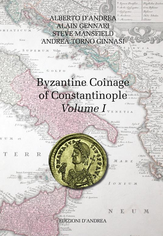 Byzantine coinage of Constantinople. Ediz. italiana e inglese. Vol. 1 - Alberto D'Andrea,Alain Gennari,Steve Mansfield - copertina