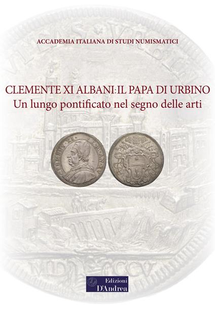 Clemente XI Albani: il Papa di Urbino. Un lungo pontificato nel segno delle arti - copertina