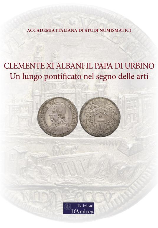 Clemente XI Albani: il Papa di Urbino. Un lungo pontificato nel segno delle arti - copertina
