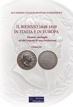 Il biennio 1848-1849 in Italia e in Europa. Monete, medaglie ed altri aspetti di una rivoluzione. Vol. 3