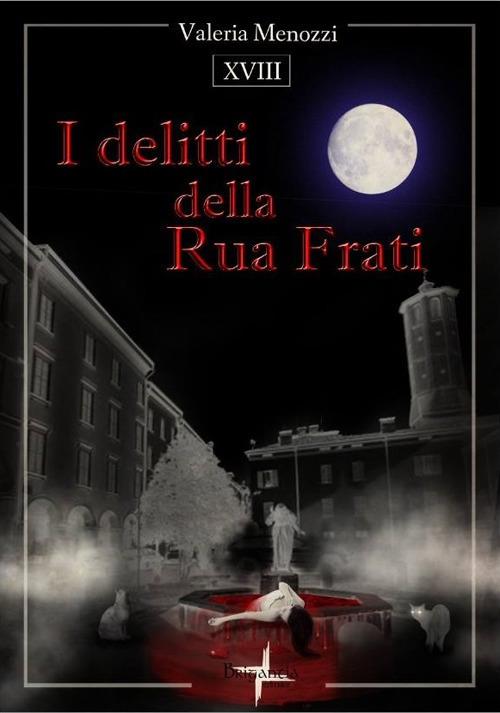 I delitti della Rua Frati - Valeria Menozzi - copertina