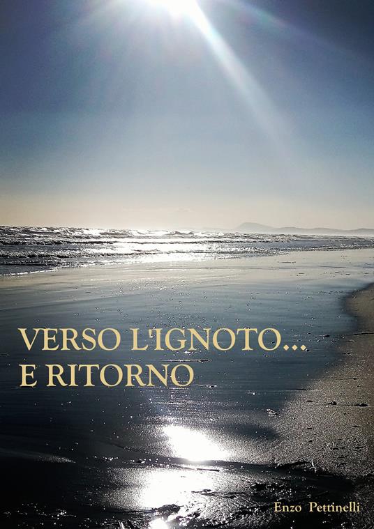 Verso l'ignoto... e ritorno - Enzo Pettinelli - ebook
