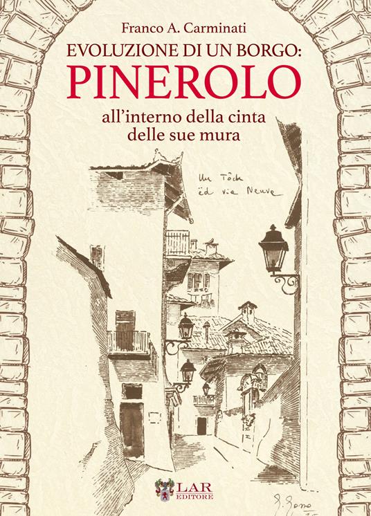 Evoluzione di un borgo: Pinerolo. All'interno della cerchia delle sue mura - Franco Carminati - copertina