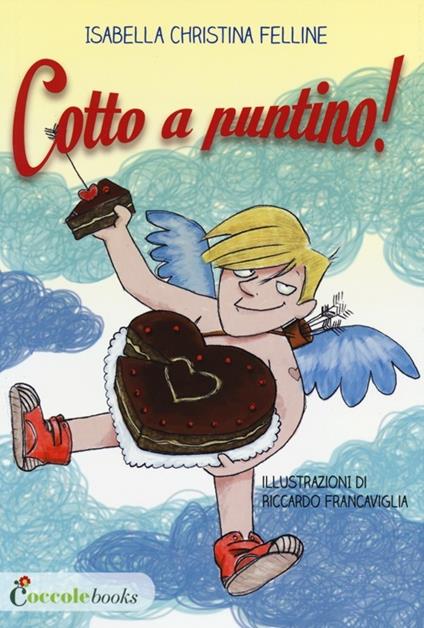 Cotto a puntino! - Isabella Christina Felline - copertina