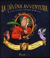 La divina avventura. Il fantastico viaggio di Dante - Enrico Cerni,Francesca Gambino,Maria Distefano - copertina